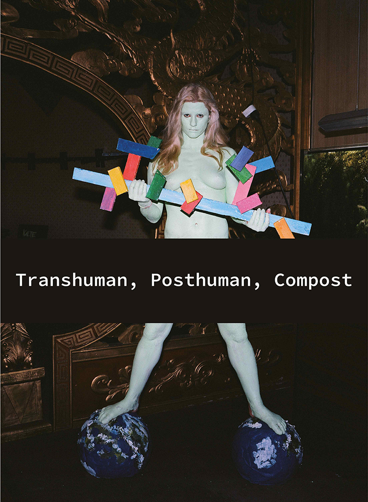 Trans- humanism / Post- humanism / Compost